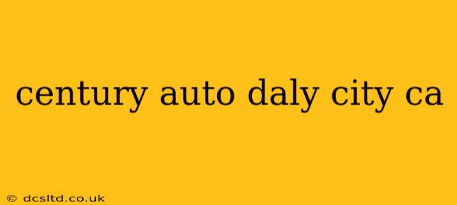 century auto daly city ca