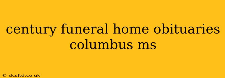 century funeral home obituaries columbus ms