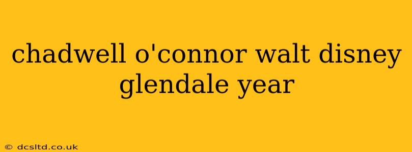chadwell o'connor walt disney glendale year