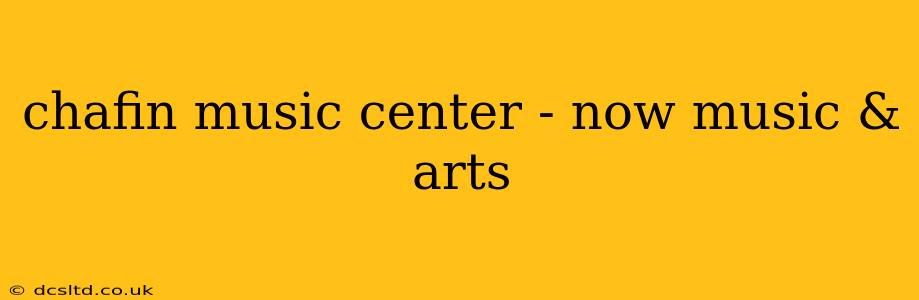 chafin music center - now music & arts