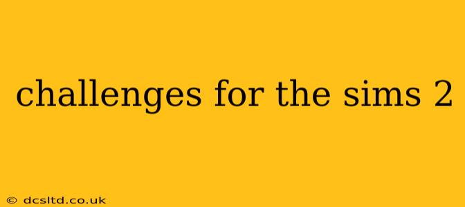 challenges for the sims 2
