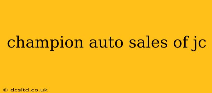 champion auto sales of jc