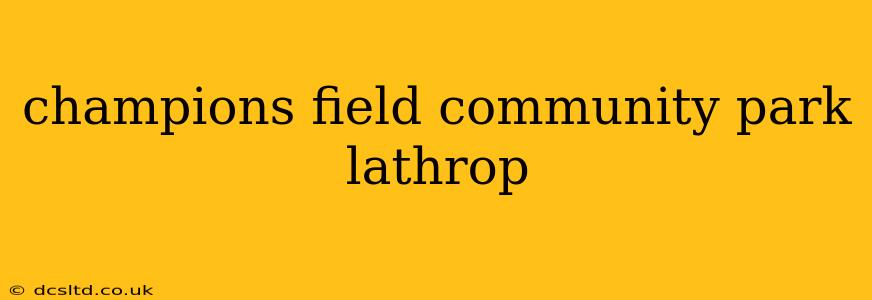 champions field community park lathrop