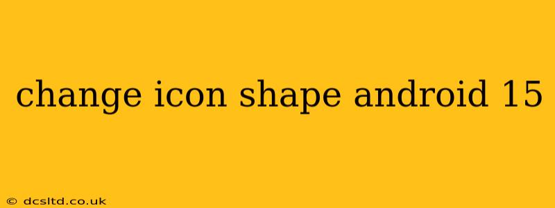 change icon shape android 15