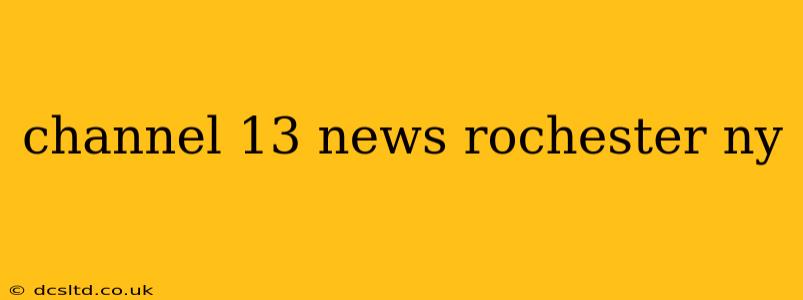 channel 13 news rochester ny