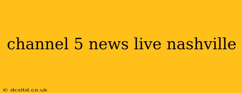channel 5 news live nashville