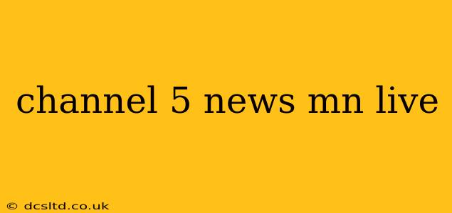 channel 5 news mn live