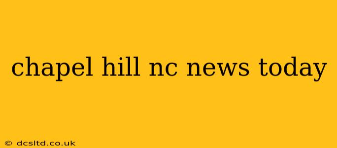 chapel hill nc news today