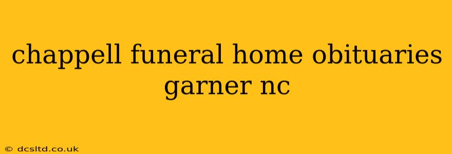 chappell funeral home obituaries garner nc