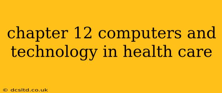 chapter 12 computers and technology in health care