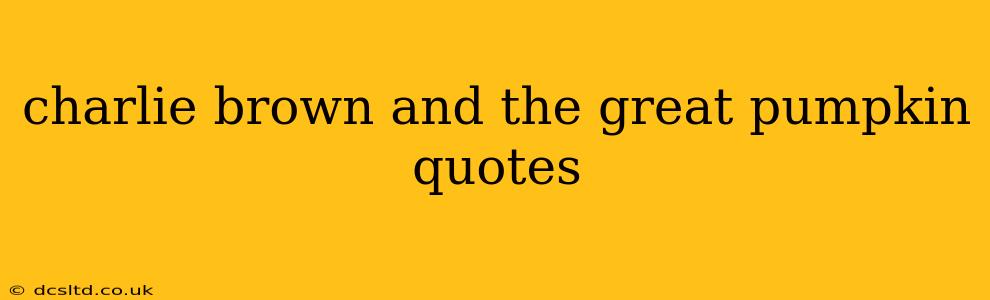 charlie brown and the great pumpkin quotes