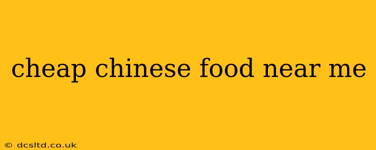 cheap chinese food near me
