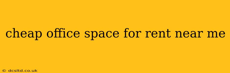 cheap office space for rent near me