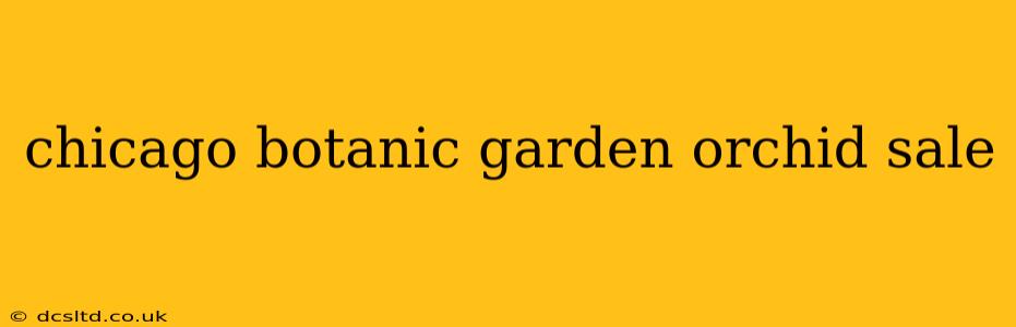 chicago botanic garden orchid sale