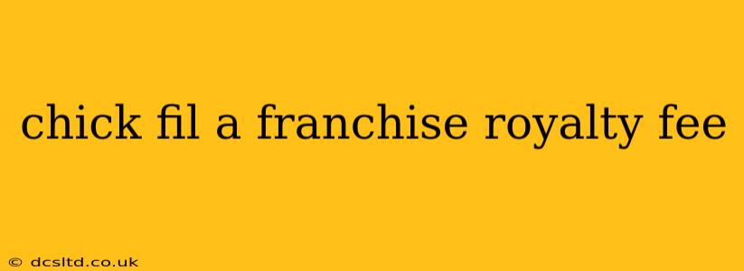 chick fil a franchise royalty fee