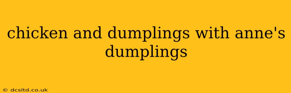 chicken and dumplings with anne's dumplings