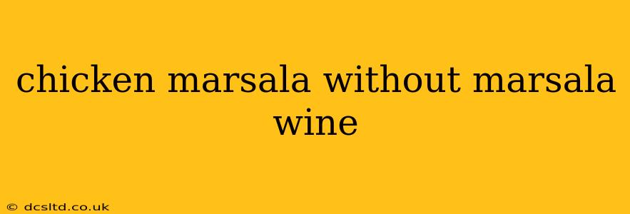 chicken marsala without marsala wine