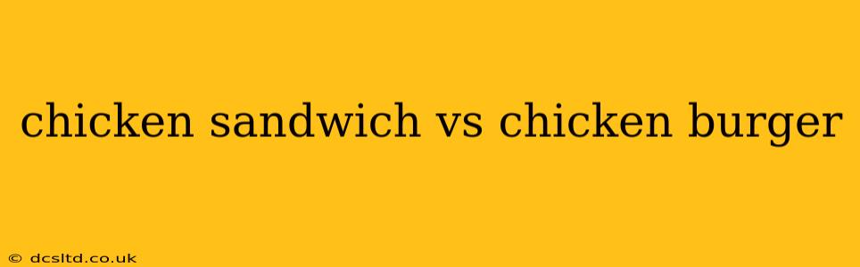 chicken sandwich vs chicken burger