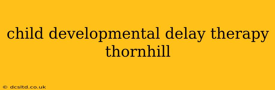 child developmental delay therapy thornhill