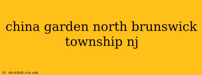 china garden north brunswick township nj