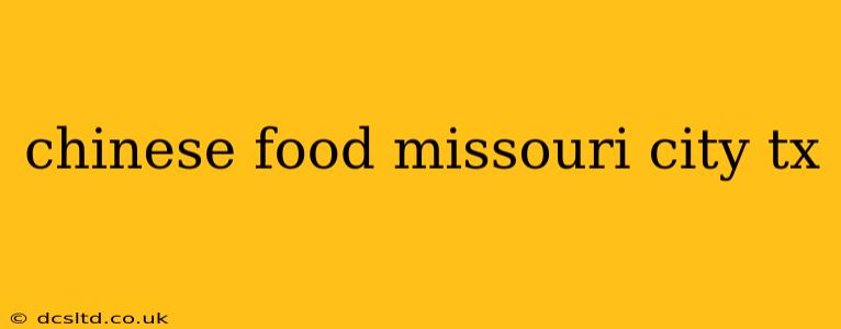 chinese food missouri city tx