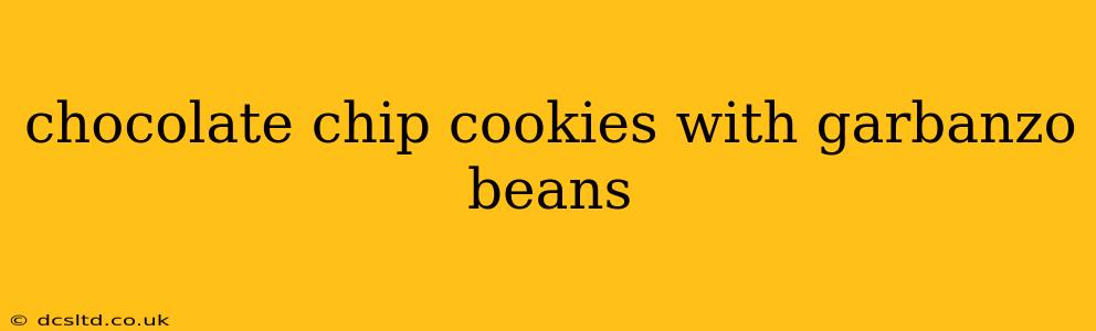 chocolate chip cookies with garbanzo beans