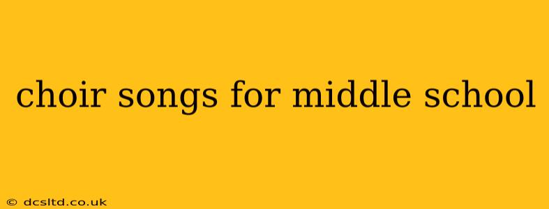 choir songs for middle school
