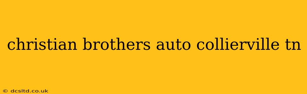 christian brothers auto collierville tn