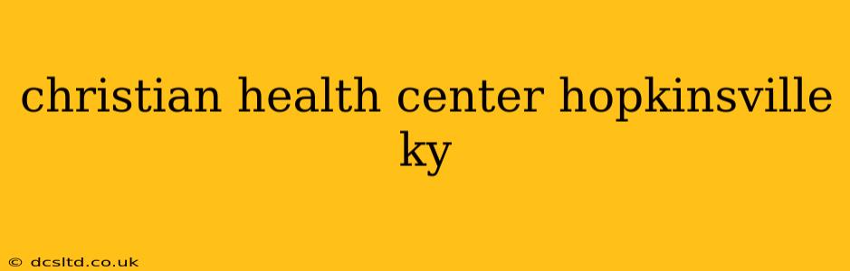 christian health center hopkinsville ky