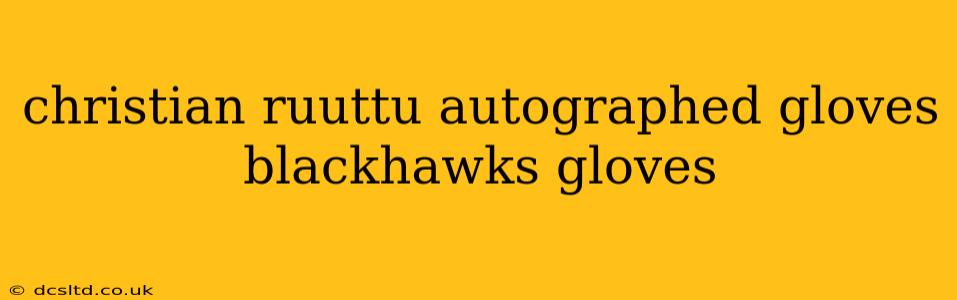 christian ruuttu autographed gloves blackhawks gloves