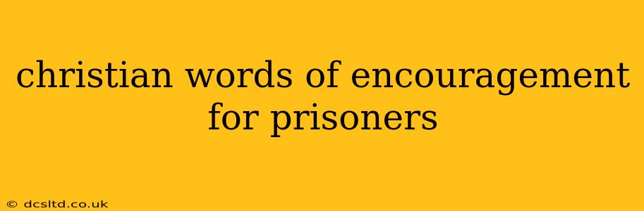 christian words of encouragement for prisoners