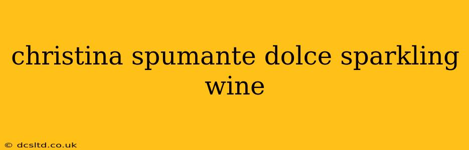 christina spumante dolce sparkling wine