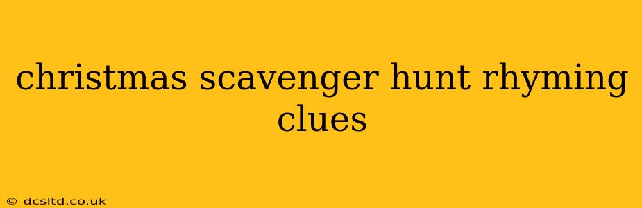 christmas scavenger hunt rhyming clues