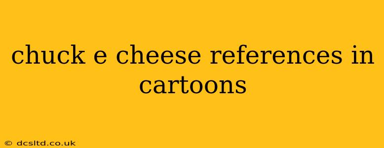 chuck e cheese references in cartoons
