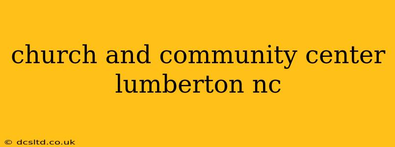 church and community center lumberton nc