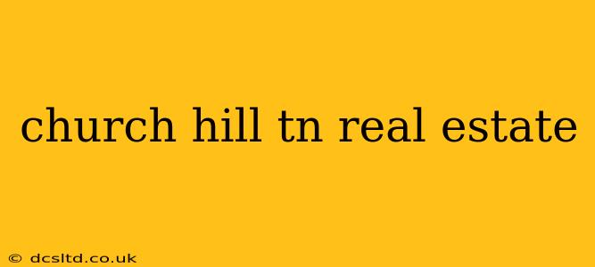 church hill tn real estate