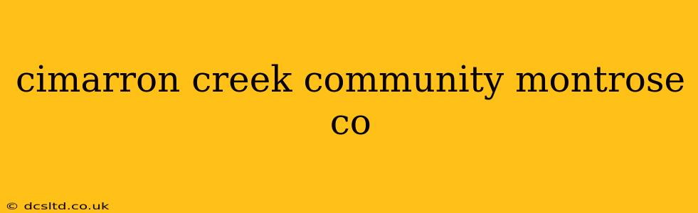 cimarron creek community montrose co