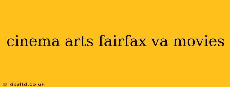 cinema arts fairfax va movies