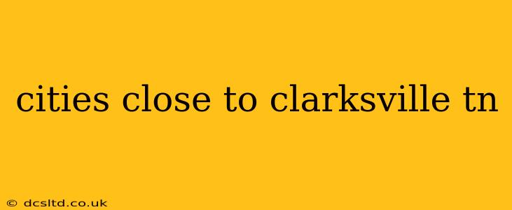 cities close to clarksville tn