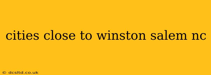 cities close to winston salem nc