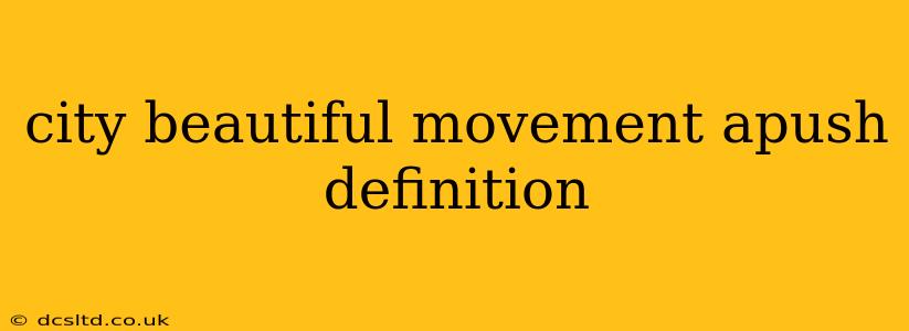 city beautiful movement apush definition