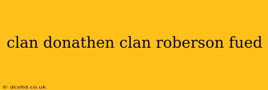clan donathen clan roberson fued