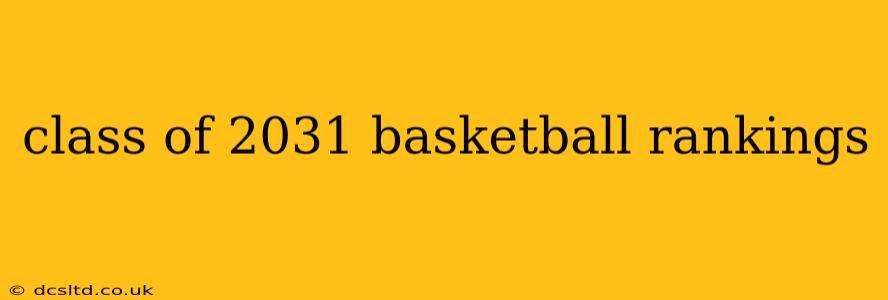 class of 2031 basketball rankings