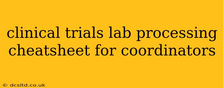 clinical trials lab processing cheatsheet for coordinators