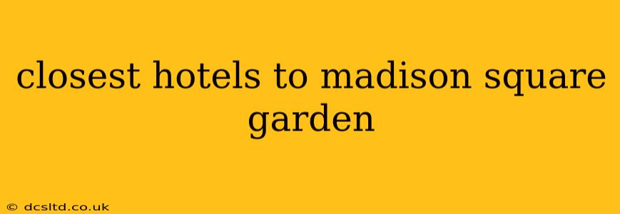 closest hotels to madison square garden