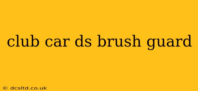 club car ds brush guard