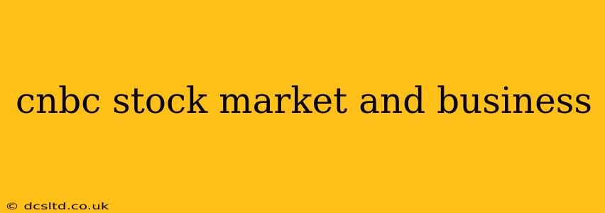 cnbc stock market and business