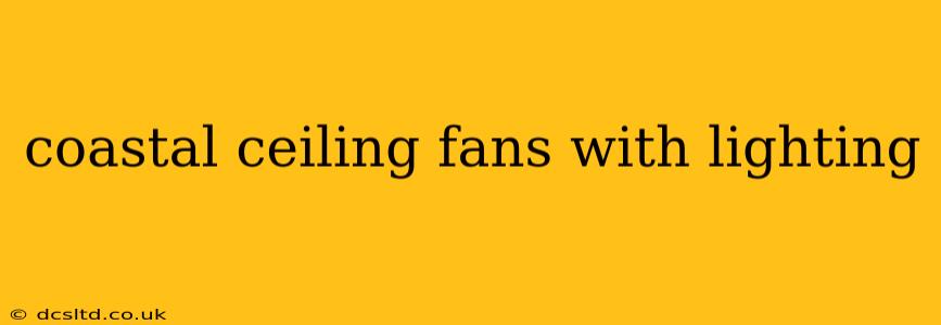 coastal ceiling fans with lighting