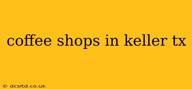 coffee shops in keller tx