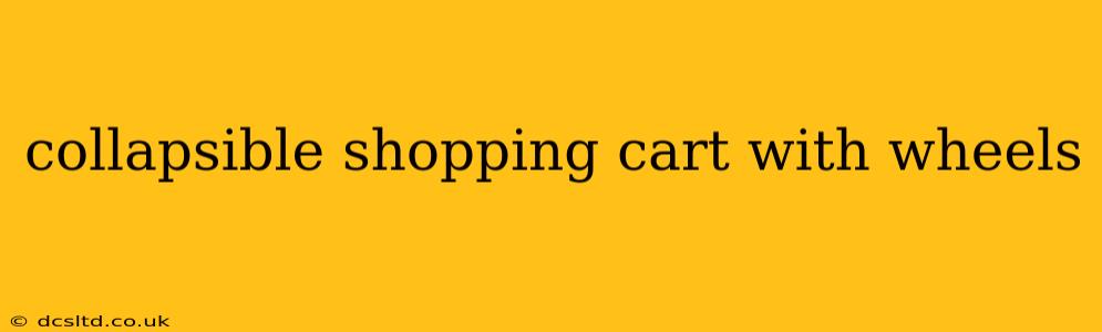 collapsible shopping cart with wheels